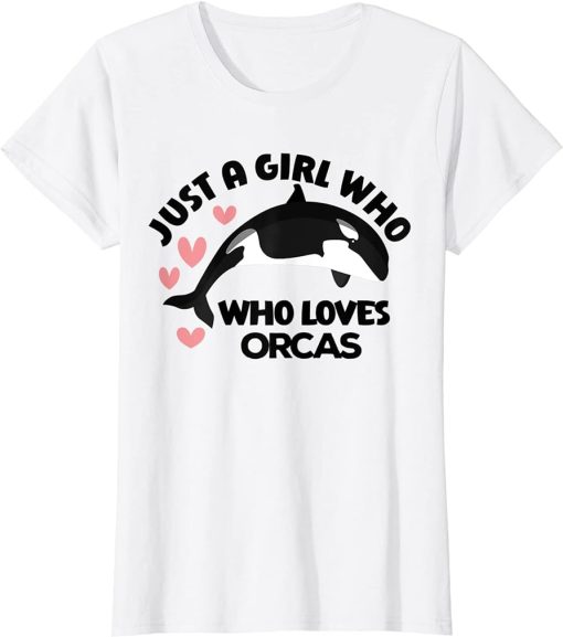 Just A Girl Who Loves Orcas Killer Whales Sea Ocean T-Shirt