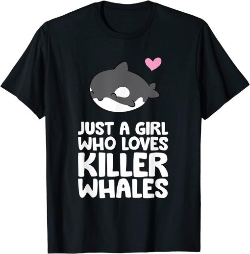 Just a Girl Who Loves Killer Whales Sea Ocean Orca T-Shirt