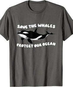 Protect the Ocean Save the Whales Shirts for Women Men Kids T-Shirt